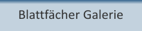 Blattf�cher Galerie